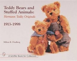 Milton R. Friedberg - Teddy Bears and Stuffed Animals: Hermann Teddy Originals®, 1913-1998 - 9780764309335 - V9780764309335