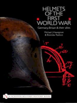 Michael J. Haselgrove - Helmets of the First World War: Germany, Britain & their Allies - 9780764310201 - V9780764310201