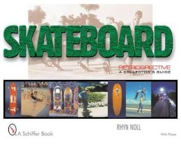 Rhyn Noll - Skateboard Retrospective: A Collector´s Guide - 9780764311222 - V9780764311222