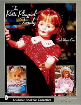 Carla Marie Cross - The Patti Playpal™ Family: A Guide to Companion Dolls of the 1960s - 9780764311468 - V9780764311468