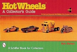 Bob Parker - Hot Wheels®: A Collector´s Guide - 9780764312175 - V9780764312175