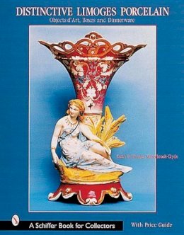 Keith & Thomas Waterbrook-Clyde - Distinctive Limoges Porcelain: Objets d’Art, Boxes, and Dinnerware - 9780764312601 - V9780764312601