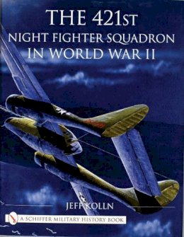 Jeff Kolln - The 421st Night Fighter Squadron in World War II - 9780764313066 - V9780764313066