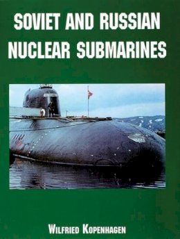 Wilfried Kopenhagen - Soviet and Russian Nuclear Submarines - 9780764313165 - V9780764313165