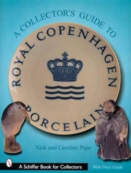 Nick & Caroline Pope - A Collector’s Guide to Royal Copenhagen Porcelain - 9780764313868 - V9780764313868