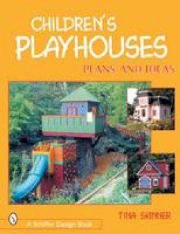 Tina Skinner - Children´s Playhouses: Plans & Ideas - 9780764314162 - V9780764314162