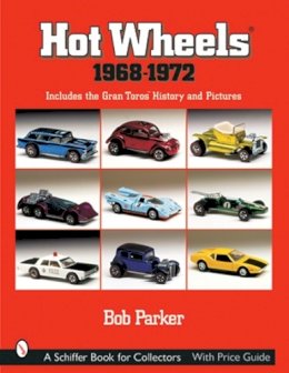 Bob Parker - Hot Wheels® 1968-1972: Includes the Gran Toros™ History and Pictures - 9780764314803 - V9780764314803