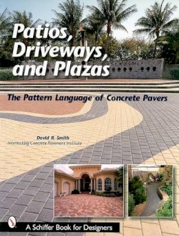 David R. Smith - Patios, Driveways, and Plazas: The Pattern Language of Concrete Pavers - 9780764315619 - V9780764315619