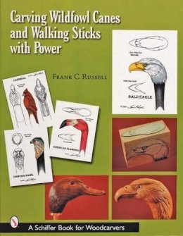 Frank C. Russell - Carving Wildfowl Canes and Walking Sticks with Power - 9780764315893 - V9780764315893