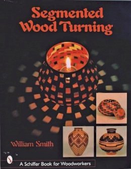 William Smith - Segmented Wood Turning - 9780764316012 - V9780764316012