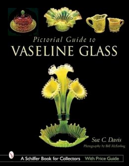 Sue C. Davis - Pictorial Guide to Vaseline Glass - 9780764316449 - V9780764316449