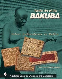Sam Hilu - Textile Art of the Bakuba: Velvet Embroideries in Raffia - 9780764316852 - V9780764316852
