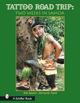 Bob Baxter - Tattoo Road Trip: Two Weeks in Samoa: Two Weeks in Samoa - 9780764317378 - V9780764317378