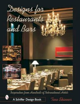 Tina Skinner - Designs for Restaurants & Bars: Inspiration from Hundreds of International Hotels - 9780764317521 - V9780764317521