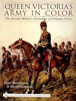 Peter Harrington - Queen Victoria’s Army in Color: The British Military Paintings of Orlando Norie - 9780764317767 - V9780764317767