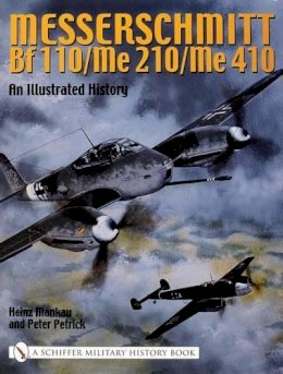 Heinz Mankau - Messerschmitt Bf 110/Me 210/Me 410: An Illustrated History - 9780764317842 - V9780764317842