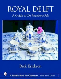 Rick Erickson - Royal Delft: A Guide to De Porceleyne Fels - 9780764318047 - V9780764318047