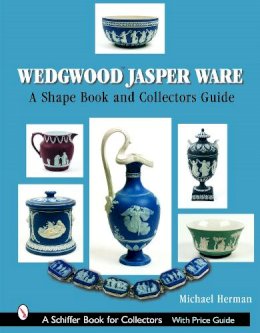 Michael Herman - Wedgwood Jasper Ware: A Shape Book and Collectors Guide - 9780764319266 - V9780764319266