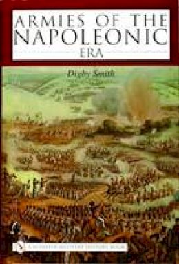 Digby Smith - Armies of the Napoleonic Era - 9780764319891 - V9780764319891