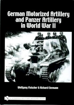 Wolfgang Fleischer - German Motorized Artillery and Panzer Artillery in World War II - 9780764320958 - V9780764320958