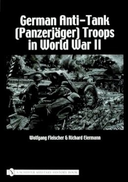 Wolfgang Fleischer - German Anti-Tank (Panzerjäger) Troops in World War II - 9780764320965 - V9780764320965