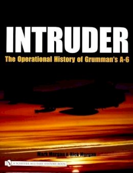Mark Morgan - Intruder:: The Operational History of Grumman´s A-6 - 9780764321009 - V9780764321009