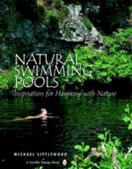 Michael Littlewood - Natural Swimming Pools: Inspiration for Harmony with Nature - 9780764321832 - V9780764321832
