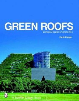 Earth Pledge - Green Roofs: Ecological Design And Construction - 9780764321894 - V9780764321894