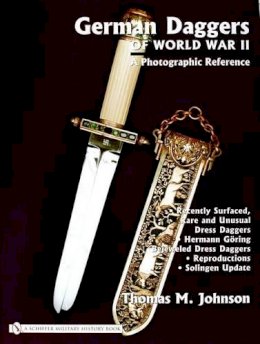 Thomas M. Johnson - German Daggers of World War II: A Photographic Record: Vol 4: Recently Surfaced Rare and Unusual Dress Daggers - Hermann Göring - Bejeweled Dress Daggers - Reproductions - Solingen Update - 9780764322068 - V9780764322068