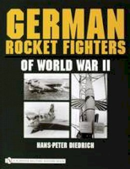 Hans-Peter Diedrich - German Rocket Fighters of World War II - 9780764322204 - V9780764322204