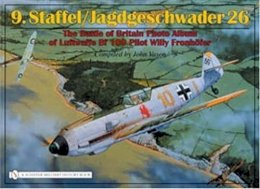 John Vasco - 9.Staffel/Jagdgeschwader 26: The Battle of Britain Photo Album of Luftwaffe Bf 109 Pilot Willy Fronhöfer - 9780764323355 - V9780764323355
