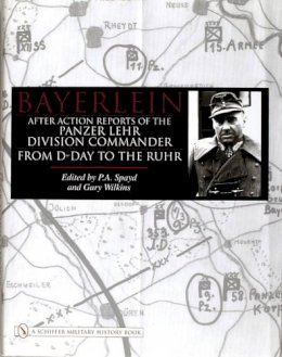 P.a. Spayd - Bayerlein: After Action Reports of the Panzer Lehr Division Commander From D-Day to the Ruhr - 9780764323423 - V9780764323423