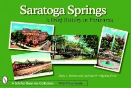 Mary Martin - Saratoga Springs: A Brief History in Postcards - 9780764325946 - V9780764325946