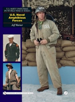 Jeff Warner - U.S. Navy Uniforms in World War II Series: U.S. Naval Amphibious Forces - 9780764326219 - V9780764326219