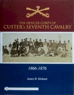 James B. Klokner - Officer Corps Of Custers Seventh Cavalry - 9780764326608 - KMK0014031