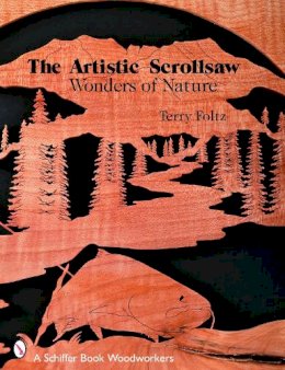 Terry Foltz - The Artistic Scrollsaw: Wonders of Nature: Wonders of Nature - 9780764326769 - V9780764326769