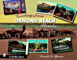 Donald D. Spencer - Greetings from Ormond Beach, Florida - 9780764328091 - V9780764328091
