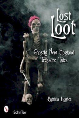 Patricia Hughes - Lost Loot: Ghostly New England Treasure Tales - 9780764328169 - V9780764328169