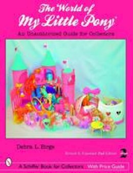Debra L. Birge - The World of My Little Pony  (R): An Unauthorized Guide for Collectors - 9780764328787 - V9780764328787