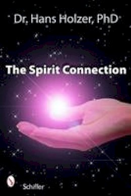 Hans Holzer - The Spirit Connection: How the aOther Sidea Intervenes in Our Lives - 9780764328923 - V9780764328923