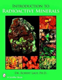 Robert J. Lauf - Introduction to Radioactive Minerals - 9780764329128 - V9780764329128