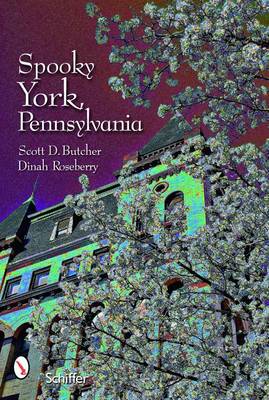 Scott D. Butcher - Spooky York, Pennsylvania - 9780764330216 - V9780764330216