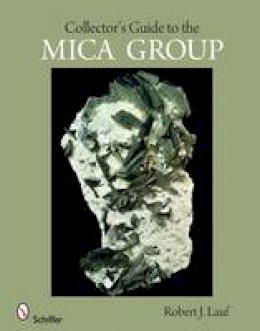 Robert J. Lauf - Collector´s Guide to the Mica Group - 9780764330476 - V9780764330476