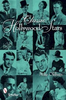 Mike Oldham - Classic Hollywood Stars: Portraits & Quotes - 9780764330506 - V9780764330506