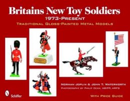Norman Joplin - Britains New Toy Soldiers, 1973 to the Present: Traditional Gloss-painted Metal Models - 9780764330629 - V9780764330629