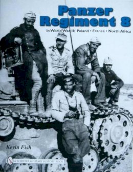 Kevin Fish - Panzer Regiment 8 in World War II: Poland  • France • North Africa - 9780764330872 - V9780764330872