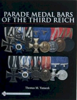 Thomas M. Yanacek - Parade Medal Bars of the Third Reich - 9780764330919 - V9780764330919