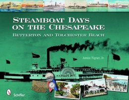 Jr. James  Tigner - Steamboat Days on the Chesapeake: Betterton and Tolchester Beach - 9780764331091 - V9780764331091