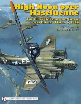 Luc Dewez - High Noon over Haseluenne: The 100th Bombardment Group over Berlin, March 6,1944 - 9780764332371 - V9780764332371