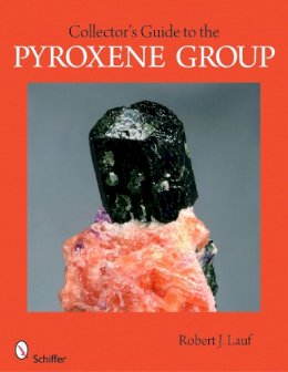 Robert J. Lauf - Collector´s Guide to the Pyroxene Group - 9780764334047 - V9780764334047 Robert J. Lauf - Collector´s Guide to the Pyroxene Group - 9780764334047 - V9780764334047